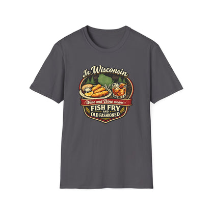 In Wisconsin Wine and Dine Means Fish Fry and Old Fashioned Shirt