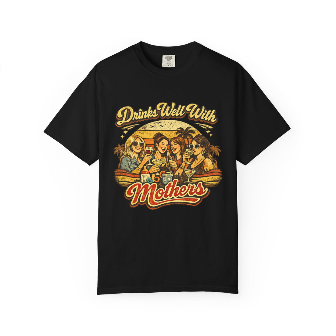 Drinks Well With Mothers T-Shirt
