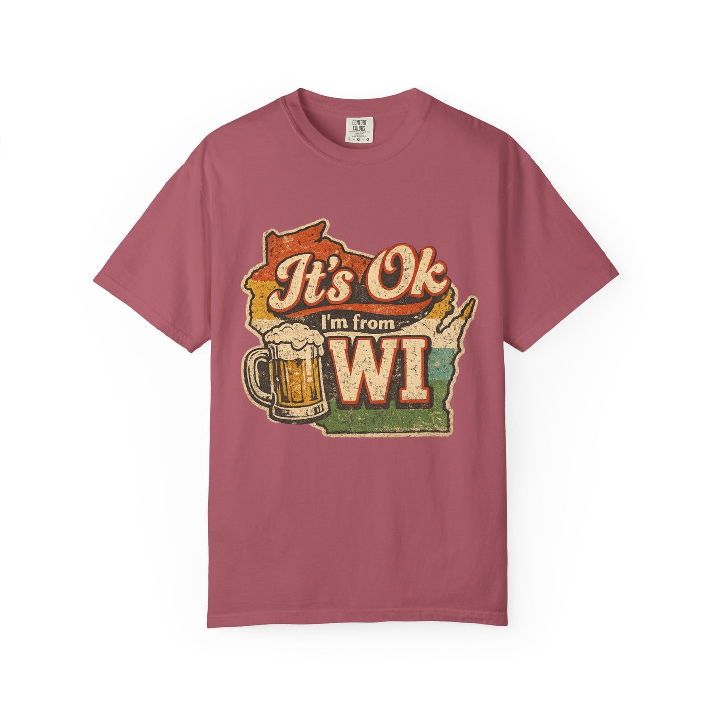 It's Ok I'm From WI T-Shirt