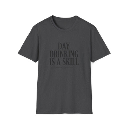 Day Drinking Is a Skill T-Shirt