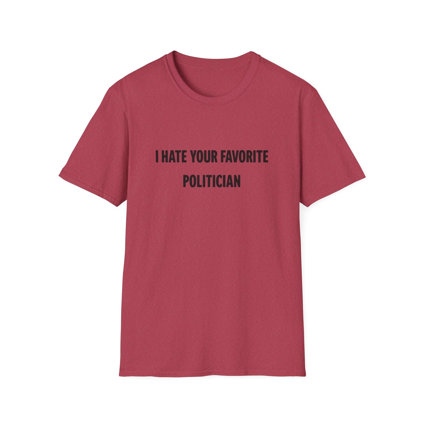 I Hate Your Favorite Politician T-Shirt