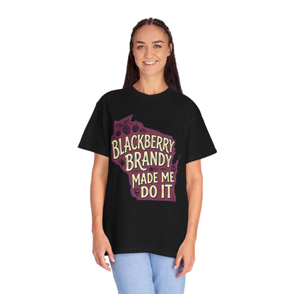 Blackberry Brandy Made Me Do It Shirt - Funny Wisconsin Drinking Tee