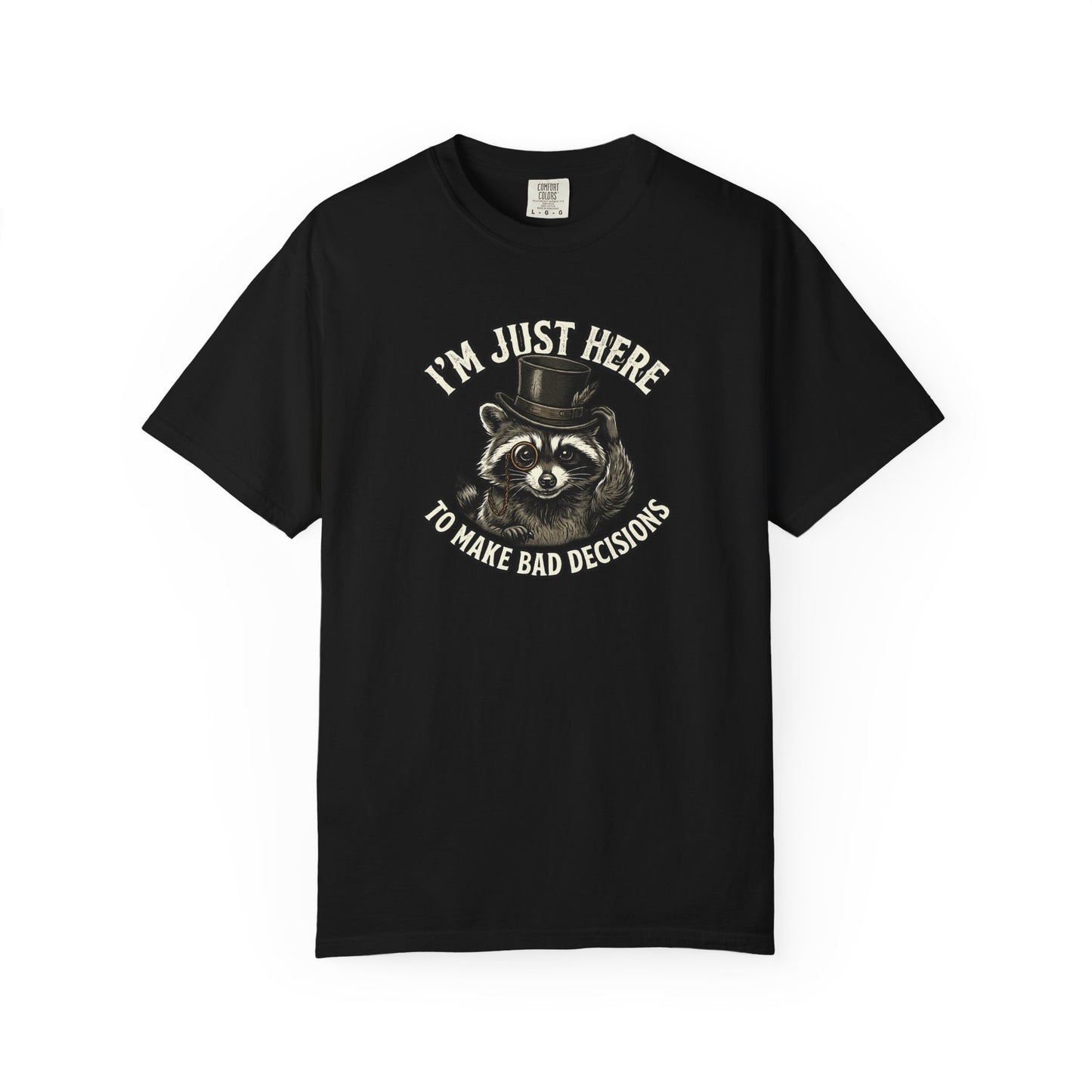 Graphic T-Shirt — “I’m Just Here to Make Bad Decisions” Raccoon Tee