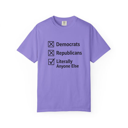 Literally Anyone Else T-Shirt — Anti-Partisan Political Graphic Tee