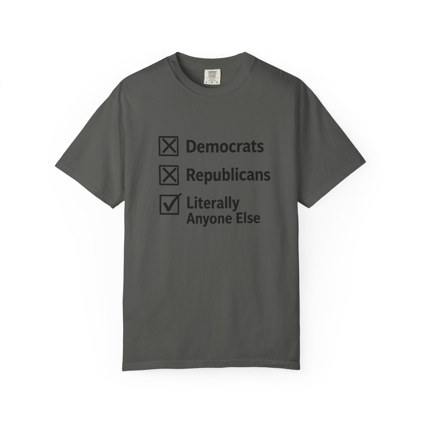 Literally Anyone Else T-Shirt — Anti-Partisan Political Graphic Tee
