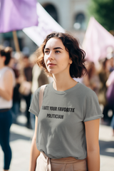 I Hate Your Favorite Politician T-Shirt
