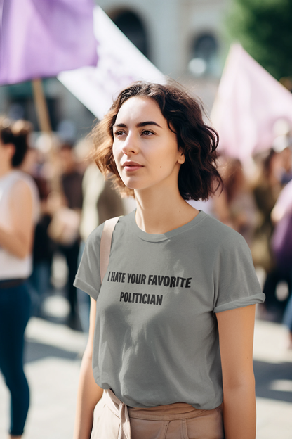 I Hate Your Favorite Politician T-Shirt